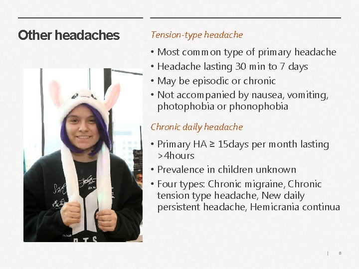 Other headaches Tension-type headache • • Most common type of primary headache Headache lasting