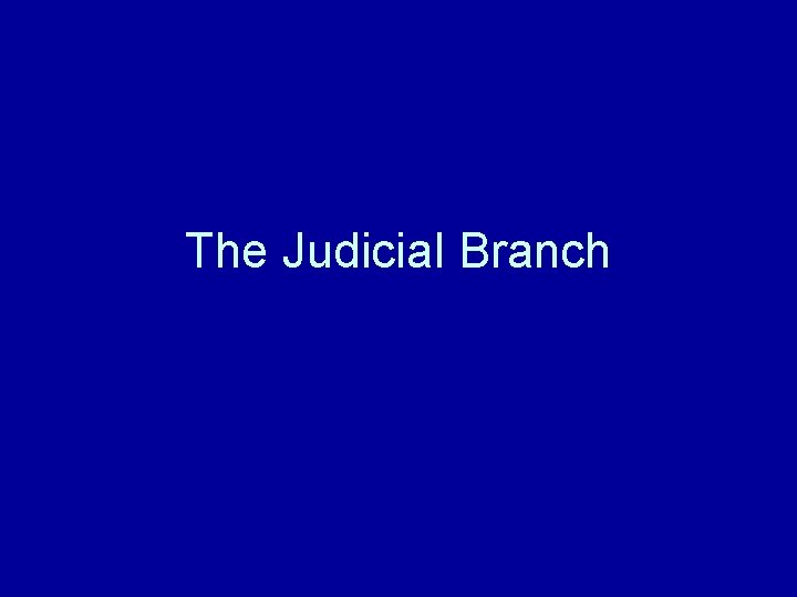 The Judicial Branch 