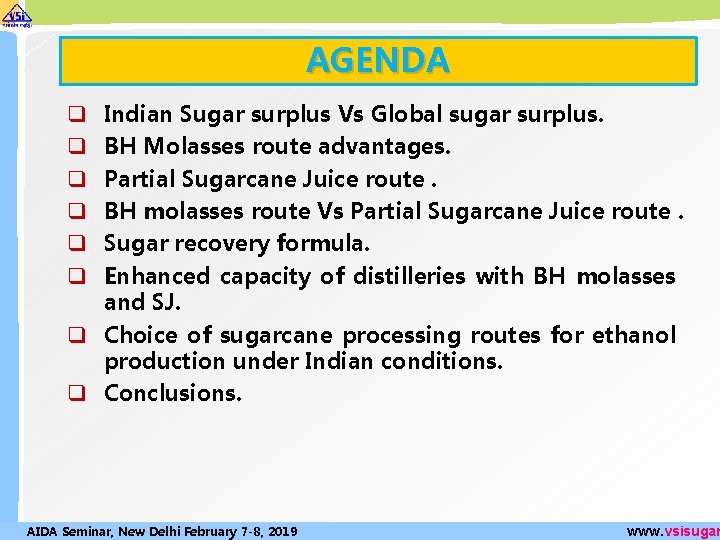 AGENDA Indian Sugar surplus Vs Global sugar surplus. BH Molasses route advantages. Partial Sugarcane