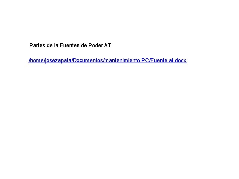 Partes de la Fuentes de Poder AT /home/josezapata/Documentos/mantenimiento PC/Fuente at. docx 