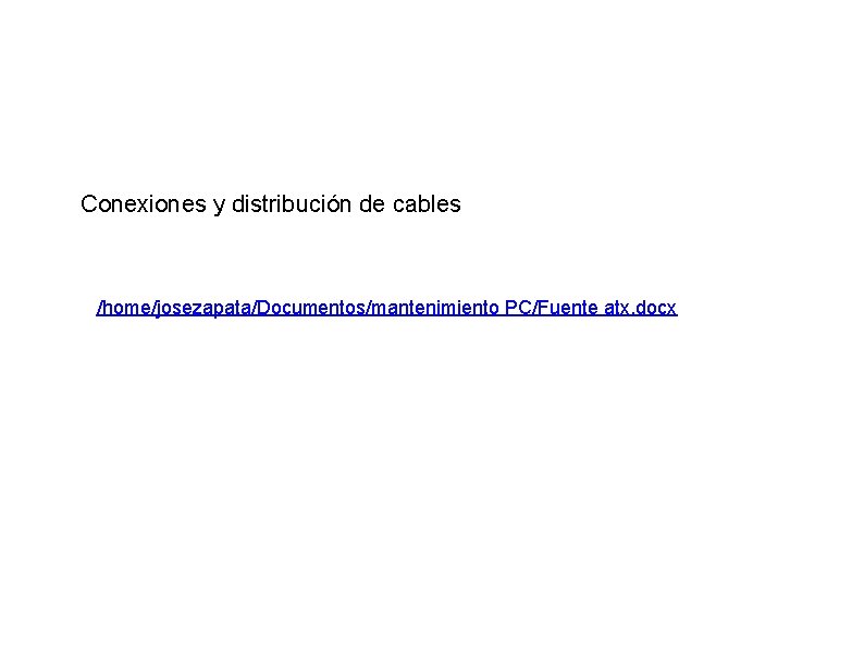 Conexiones y distribución de cables /home/josezapata/Documentos/mantenimiento PC/Fuente atx. docx 