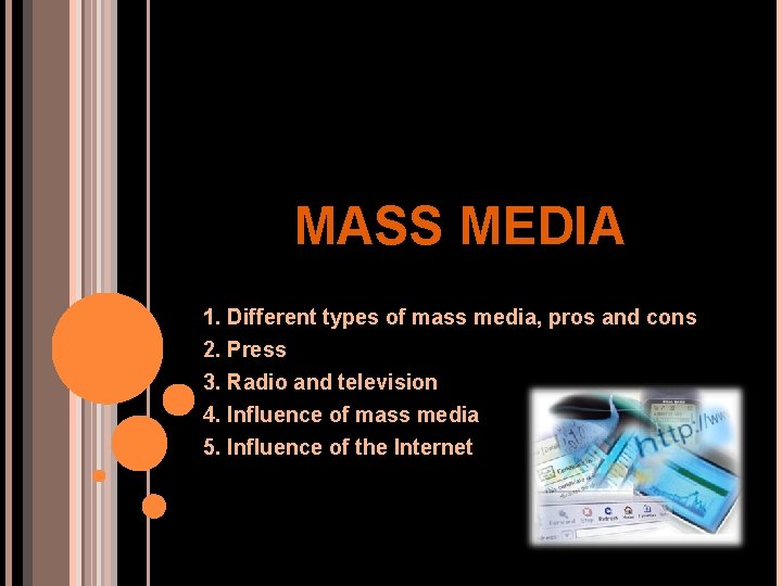 MASS MEDIA 1. Different types of mass media, pros and cons 2. Press 3.