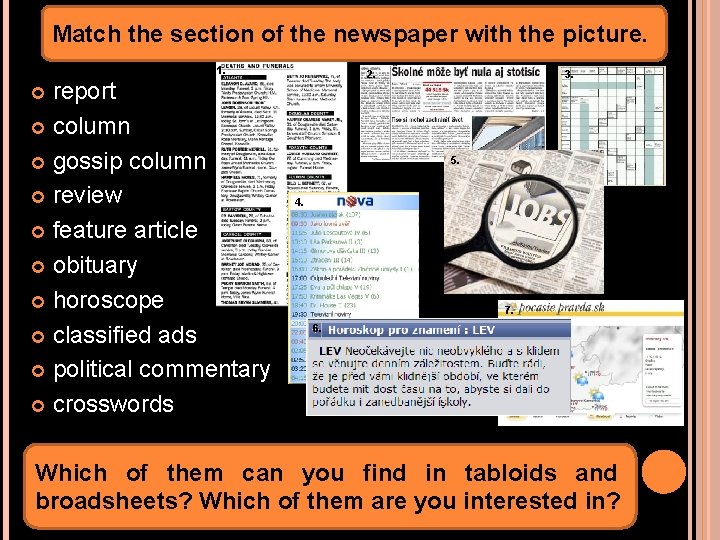 Match the section of the newspaper with the picture. 1. report column gossip column