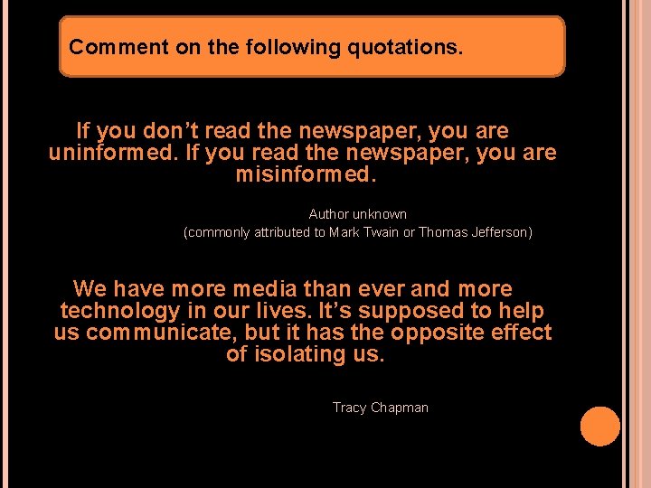 Comment on the following quotations. If you don’t read the newspaper, you are uninformed.