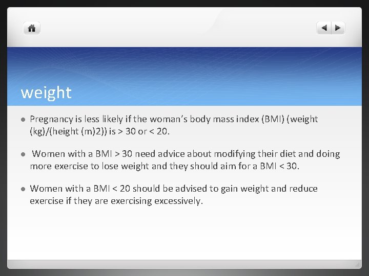 weight l Pregnancy is less likely if the woman’s body mass index (BMI) (weight