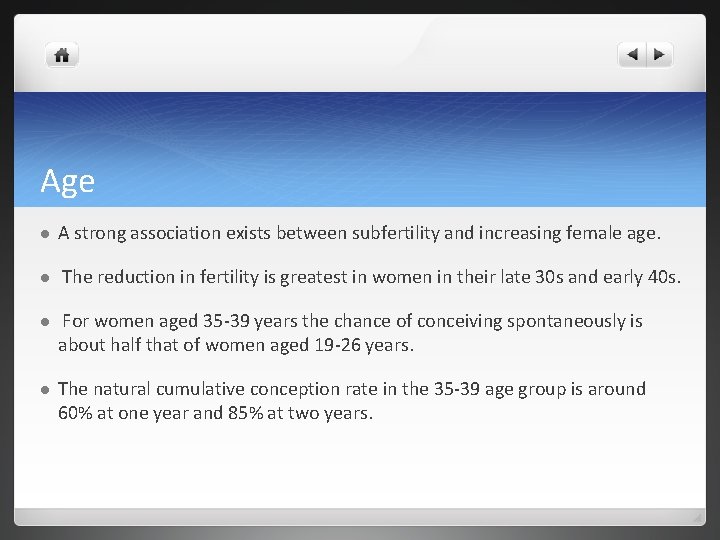 Age l l A strong association exists between subfertility and increasing female age. The
