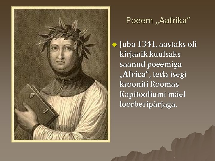 Poeem „Aafrika” u Juba 1341. aastaks oli kirjanik kuulsaks saanud poeemiga „Africa”, teda isegi