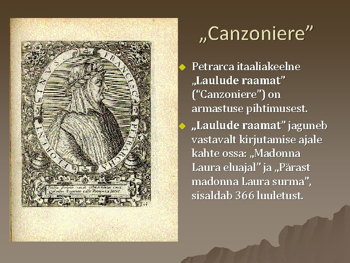 „Canzoniere” u u Petrarca itaaliakeelne „Laulude raamat” (“Canzoniere”) on armastuse pihtimusest. „Laulude raamat” jaguneb