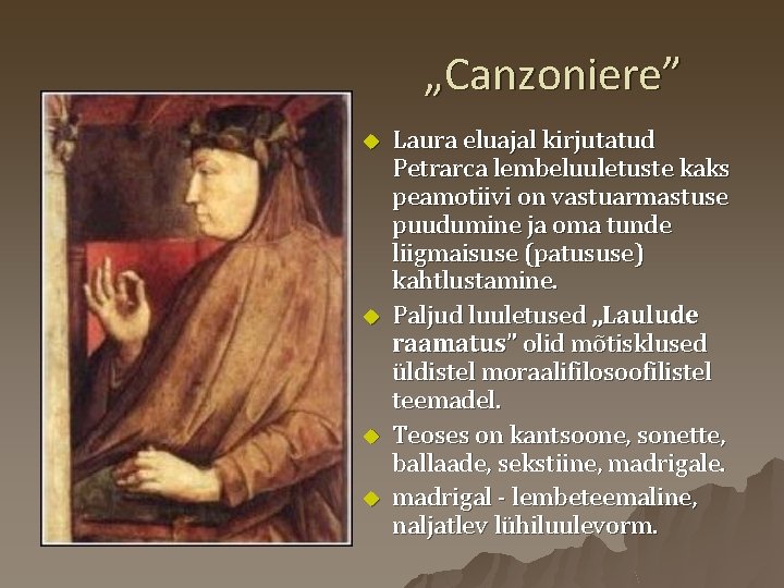 „Canzoniere” u u Laura eluajal kirjutatud Petrarca lembeluuletuste kaks peamotiivi on vastuarmastuse puudumine ja