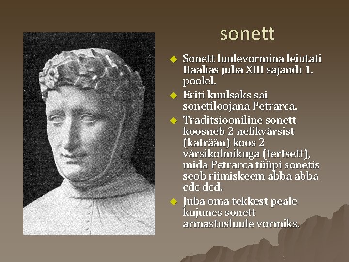 sonett u u Sonett luulevormina leiutati Itaalias juba XIII sajandi 1. poolel. Eriti kuulsaks