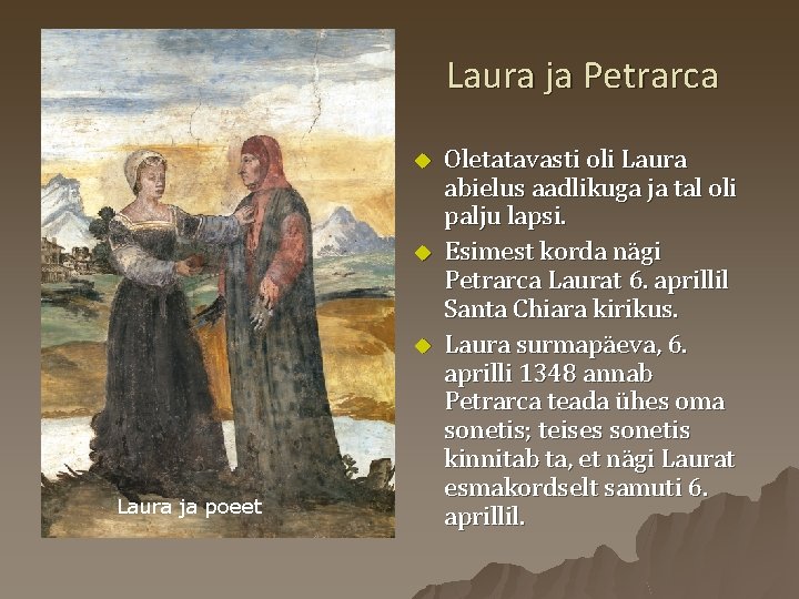 Laura ja Petrarca u u u Laura ja poeet Oletatavasti oli Laura abielus aadlikuga