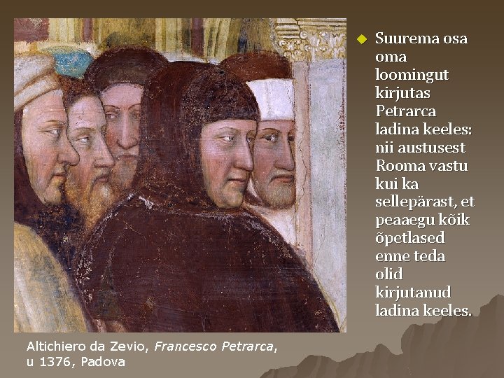 u Altichiero da Zevio, Francesco Petrarca, u 1376, Padova Suurema osa oma loomingut kirjutas