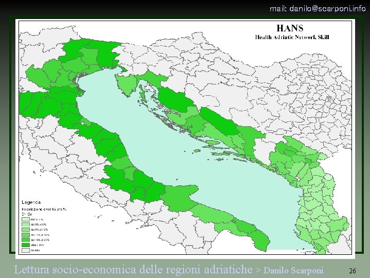 mail: danilo@scarponi. info Lettura socio-economica delle regioni adriatiche > Danilo Scarponi 26 