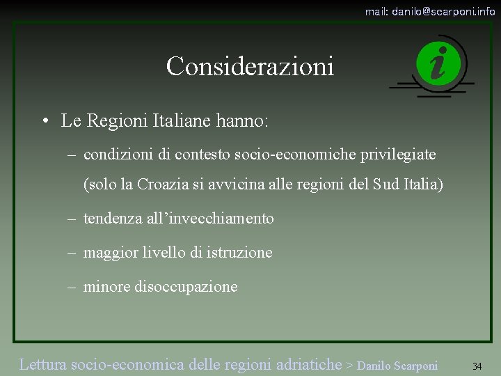 mail: danilo@scarponi. info Considerazioni • Le Regioni Italiane hanno: – condizioni di contesto socio-economiche