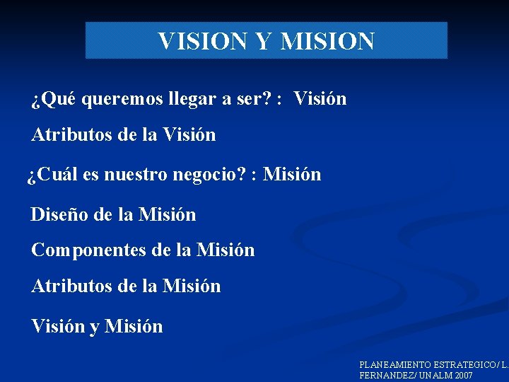 VISION Y MISION ¿Qué queremos llegar a ser? : Visión Atributos de la Visión