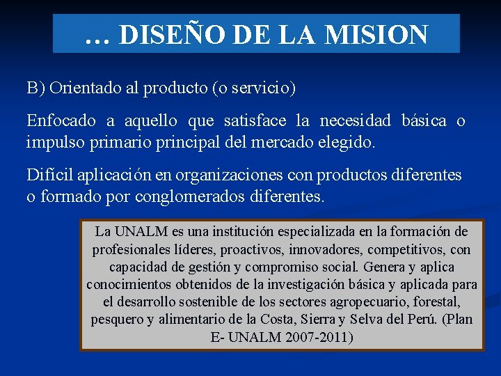 … DISEÑO DE LA MISION B) Orientado al producto (o servicio) Enfocado a aquello