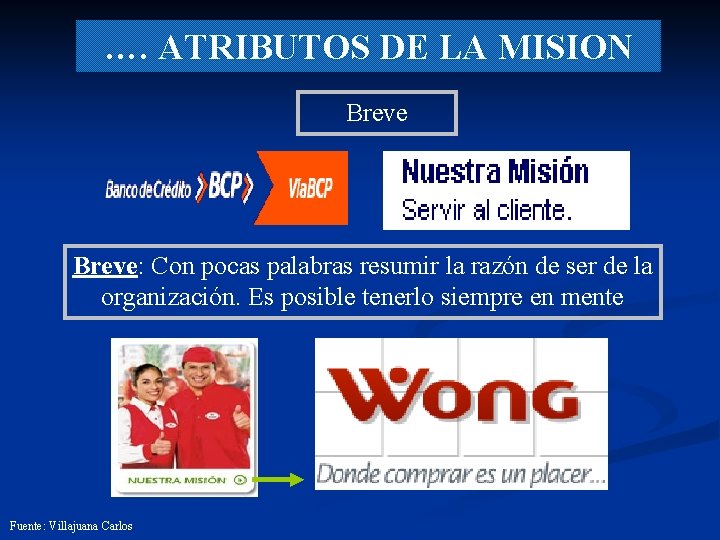 …. ATRIBUTOS DE LA MISION Breve: Con pocas palabras resumir la razón de ser