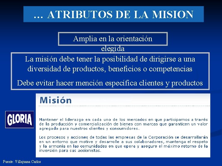 … ATRIBUTOS DE LA MISION Amplia en la orientación elegida La misión debe tener