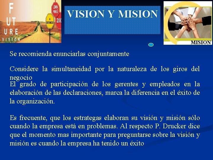 VISION Y MISION Se recomienda enunciarlas conjuntamente Considere la simultaneidad por la naturaleza de