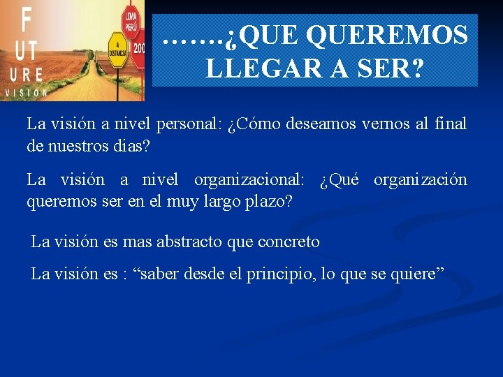 ……. ¿QUE QUEREMOS LLEGAR A SER? La visión a nivel personal: ¿Cómo deseamos vernos