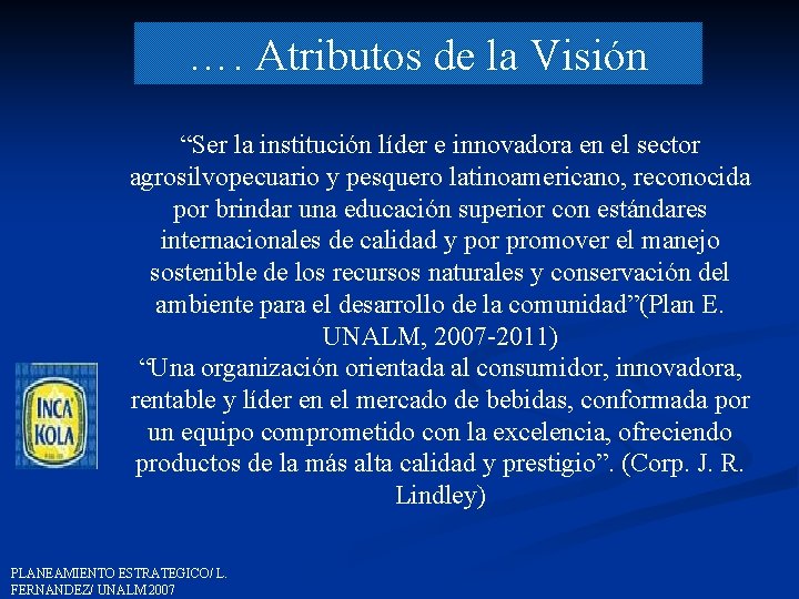 …. Atributos de la Visión “Ser la institución líder e innovadora en el sector