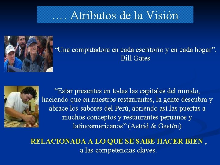 …. Atributos de la Visión “Una computadora en cada escritorio y en cada hogar”.