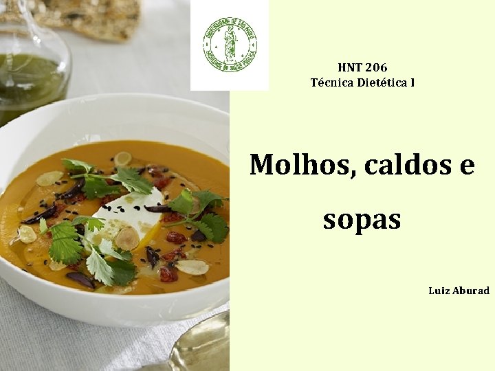 HNT 206 Técnica Dietética I Molhos, caldos e sopas Luiz Aburad 