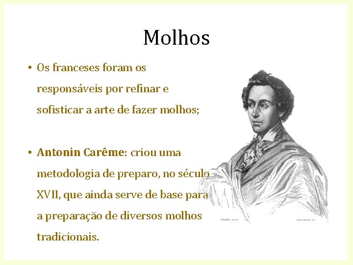Molhos • Os franceses foram os responsáveis por refinar e sofisticar a arte de