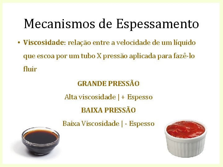 Mecanismos de Espessamento • Viscosidade: relação entre a velocidade de um líquido que escoa