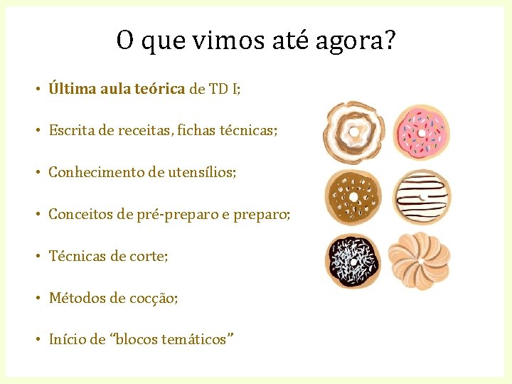 O que vimos até agora? • Última aula teórica de TD I; • Escrita