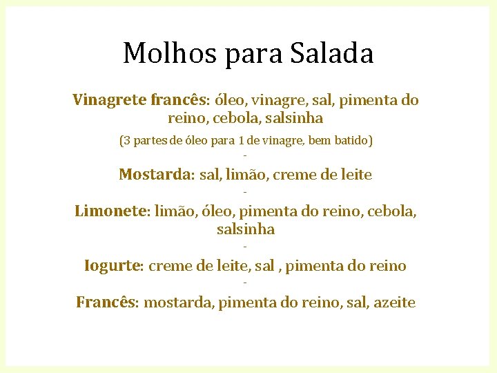Molhos para Salada Vinagrete francês: óleo, vinagre, sal, pimenta do reino, cebola, salsinha (3