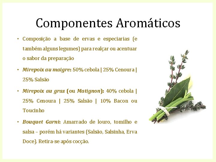 Componentes Aromáticos • Composição a base de ervas e especiarias (e também alguns legumes)