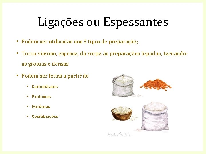 Ligações ou Espessantes • Podem ser utilizadas nos 3 tipos de preparação; • Torna