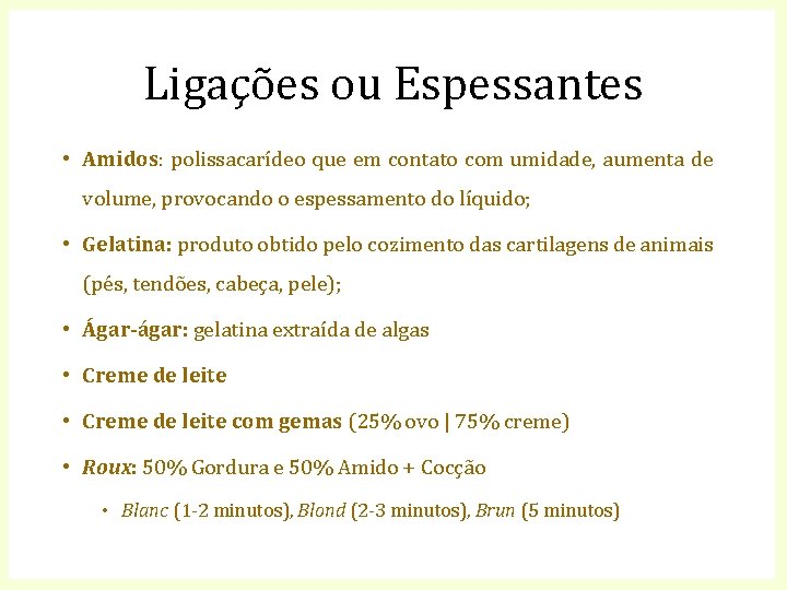 Ligações ou Espessantes • Amidos: polissacarídeo que em contato com umidade, aumenta de volume,