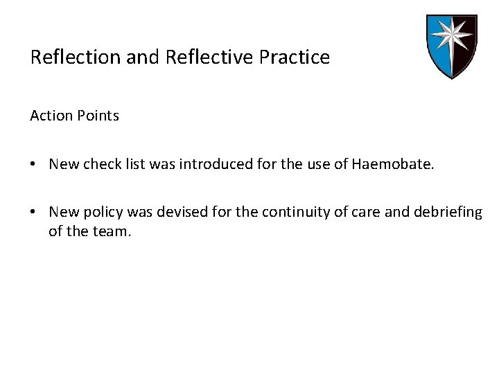 Reflection and Reflective Practice Action Points • New check list was introduced for the