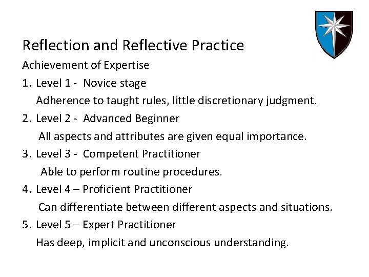 Reflection and Reflective Practice Achievement of Expertise 1. Level 1 - Novice stage Adherence