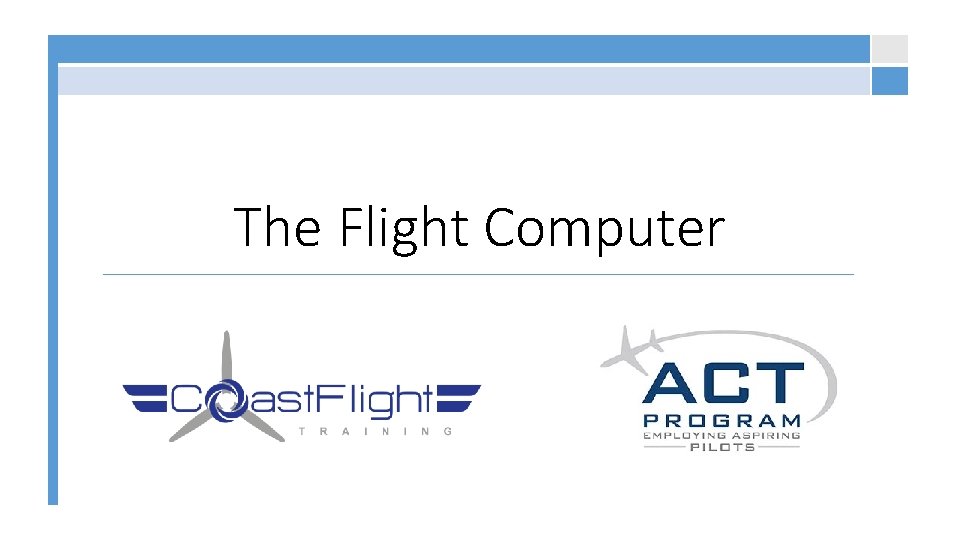 The Flight Computer The Flight Computer