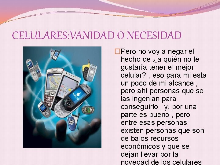 CELULARES: VANIDAD O NECESIDAD �Pero no voy a negar el hecho de ¿a quién