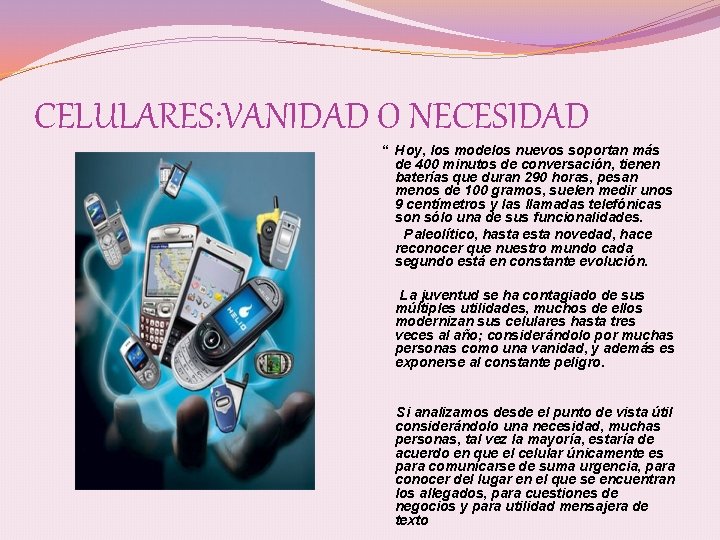 CELULARES: VANIDAD O NECESIDAD “ Hoy, los modelos nuevos soportan más de 400 minutos