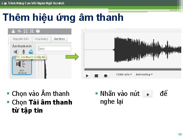 Lập Trình Nâng Cao Với Ngôn Ngữ Scratch Thêm hiệu ứng âm thanh § Lập Trình Nâng Cao Với Ngôn Ngữ Scratch Thêm hiệu ứng âm thanh §