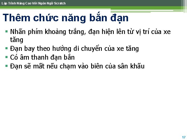 Lập Trình Nâng Cao Với Ngôn Ngữ Scratch Thêm chức năng bắn đạn § Lập Trình Nâng Cao Với Ngôn Ngữ Scratch Thêm chức năng bắn đạn §