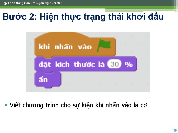 Lập Trình Nâng Cao Với Ngôn Ngữ Scratch Bước 2: Hiện thực trạng thái Lập Trình Nâng Cao Với Ngôn Ngữ Scratch Bước 2: Hiện thực trạng thái