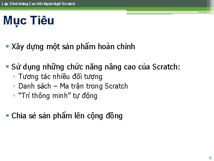 Lập Trình Nâng Cao Với Ngôn Ngữ Scratch Mục Tiêu § Xây dựng một Lập Trình Nâng Cao Với Ngôn Ngữ Scratch Mục Tiêu § Xây dựng một