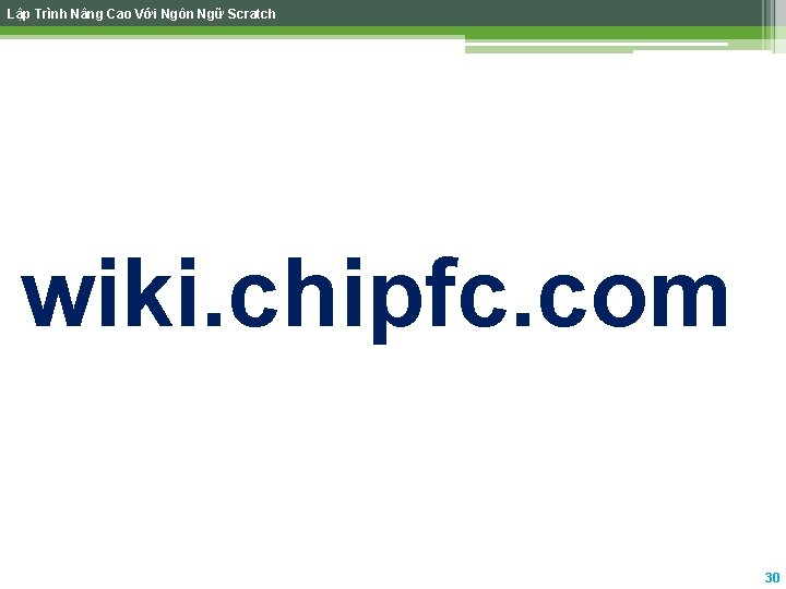 Lập Trình Nâng Cao Với Ngôn Ngữ Scratch wiki. chipfc. com 30 Lập Trình Nâng Cao Với Ngôn Ngữ Scratch wiki. chipfc. com 30