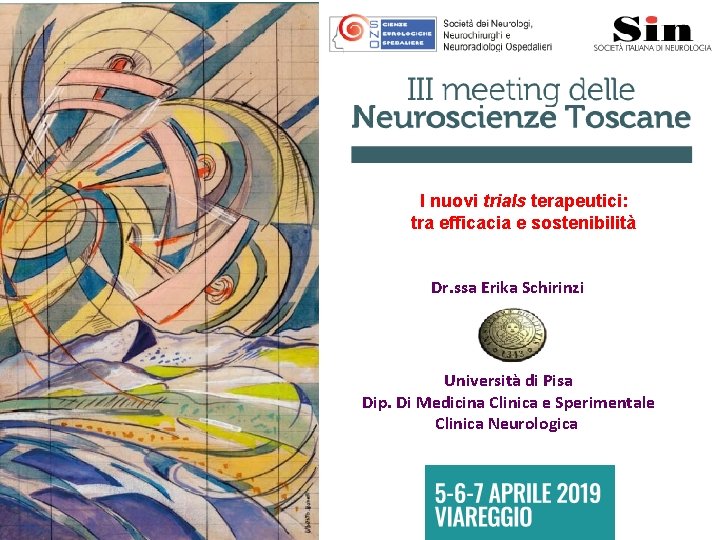 I nuovi trials terapeutici: tra efficacia e sostenibilità Dr. ssa Erika Schirinzi Università di