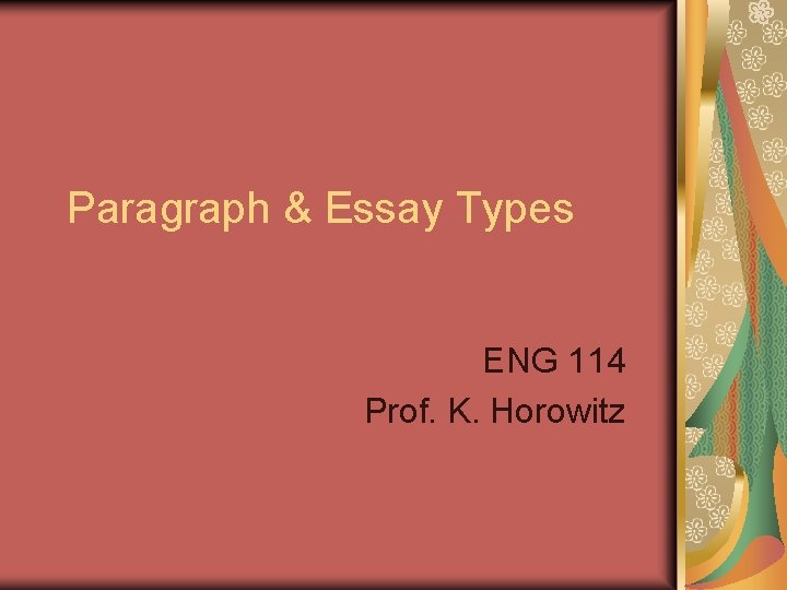 Paragraph & Essay Types ENG 114 Prof. K. Horowitz 