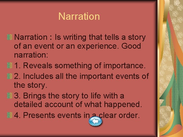 Narration : Is writing that tells a story of an event or an experience.