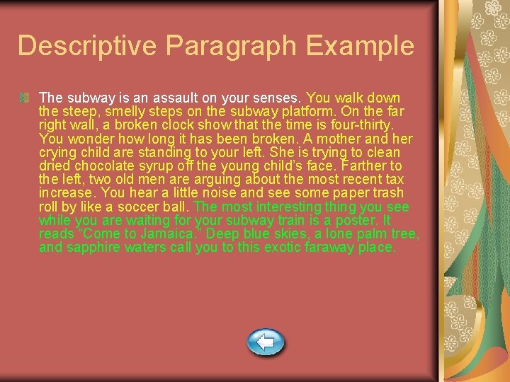 Descriptive Paragraph Example The subway is an assault on your senses. You walk down