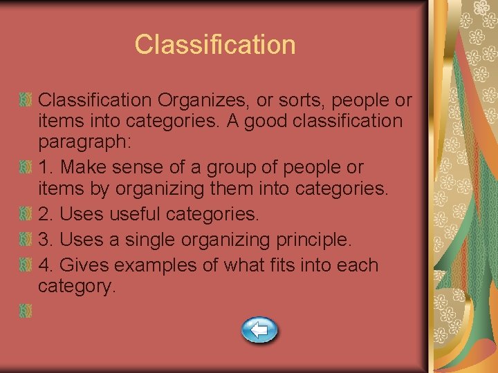 Classification Organizes, or sorts, people or items into categories. A good classification paragraph: 1.