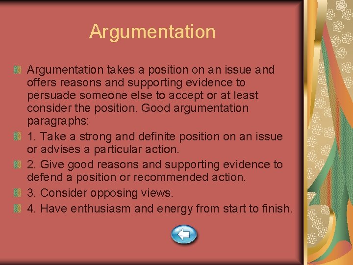 Argumentation takes a position on an issue and offers reasons and supporting evidence to